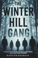 The Winter Hill Gang: Whitey Bulger, the FBI's Most Wanted Informant, and Boston's Irish Mob Empire of Murder, Betrayal, and Corruption B0GN6J2K1V Book Cover