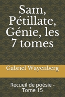 Sam, P�tillate, G�nie, les 7 tomes: Recueil de po�sie - Tome 15 B093RMYFQN Book Cover