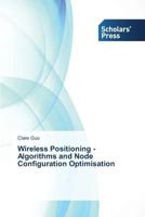 Wireless Positioning - Algorithms and Node Configuration Optimisation 3639664132 Book Cover