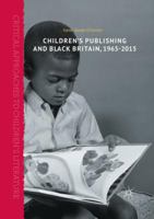 Children's Publishing and Black Britain, 1965-2015 113757903X Book Cover