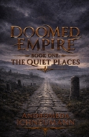 DOOMED EMPIRE: Book One: The Quiet Places B0GQHS5BCK Book Cover