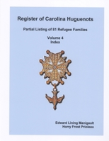 Register of Carolina Huguenots, Vol. 4, Index 055724269X Book Cover