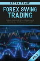 Forex Swing Trading: THE SECRET STRATEGIES FOR CREATING A PASSIVE INCOME FOR A LIVING IN A SIMPLE GUIDE. DAY AND SWING TECHNIQUES, PSYCHOLOGY, TIPS & ... Trade Forex collection Vol 2 (c) Copyright 8894817040 Book Cover