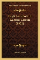 Degli Aneddoti Di Gaetano Marini (1822) 1145631940 Book Cover