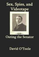 Outing the Senator: Sex, Spies, & Videotape 097719700X Book Cover