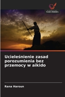 Ucielesnienie zasad porozumienia bez przemocy w aikido (Polish Edition) 6202780614 Book Cover