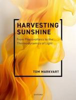 Harvesting Sunshine: From Photovoltaics to the Thermodynamics of Light 0198909225 Book Cover