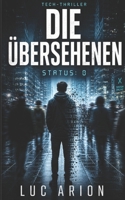 Die Übersehenen: Status = 0 (German Edition) B0GZNHMRD1 Book Cover