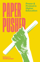 Paper Pusher: Power and Protest in Higher Education 1517918588 Book Cover