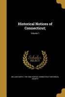 Historical Notices of Connecticut;; Volume 1 1363203681 Book Cover