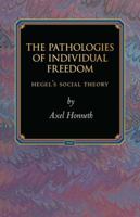 The Pathologies of Individual Freedom: Hegel's Social Theory 069111806X Book Cover