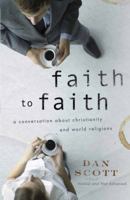 Faith to Faith: A Conversation About Christianity and World Religions (ConversantLife.com®) 0736923500 Book Cover