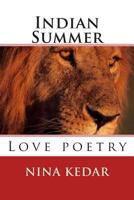 Indian Summer: A collection of love poetry 1499152477 Book Cover