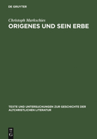 Origenes und sein Erbe (Texte Und Untersuchungen Zur Geschichte Der Altchristlichen Literatur) 3110192780 Book Cover