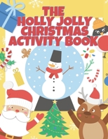 The Holly Jolly Christmas Activity Book For Kids: A Full Christmas Activity Book With Solutions, Connect The Dots, Mazes, I Spy, Shadow Matching, Numb B08NF1RHFX Book Cover