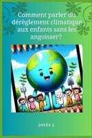 Comment Parler du Dérèglement Climatique aux Enfants Sans les Angoisser? (Guides de la Pédagogie du Quotidien) (French Edition) B0CL47TTK5 Book Cover
