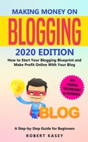 Making Money on Blogging: 2020 edition - How to Start Your Blogging Blueprint and Make Profit Online With Your Blog - How do Peolple Make Money ... 1688905375 Book Cover