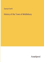 History of the Town of Middlebury 3382316528 Book Cover