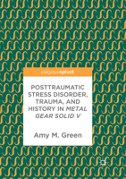 Posttraumatic Stress Disorder, Trauma, and History in Metal Gear Solid V 3319627481 Book Cover