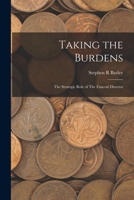 Taking the burdens: the strategic role of the funeral director 1016237014 Book Cover