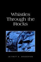 Whistles Through the Rocks 1413428274 Book Cover