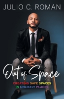 Out of Space: Creating Safe Spaces in Unlikely Places 1544528078 Book Cover
