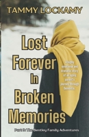 Lost Forever In Broken Memories: A Highly Emotional and Dramatic Story of An Aging Parent's Journey Through Dementia. (The Bentley Family Adventures) B0CN4P5KB8 Book Cover