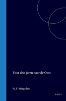 Voor drie jaren naar de Oost (Dutch Edition) 9004568220 Book Cover
