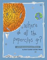 Where Do All the Paperclips Go: ...and 127 other business and career conundrums 1841128015 Book Cover