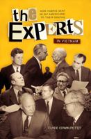 The Experts: How Hubris Sent 58,307 Americans to Their Deaths in Vietnam 0984406379 Book Cover
