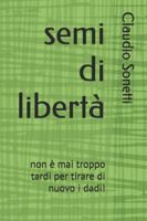 semi di libertà: non è mai troppo tardi per tirare di nuovo i dadi! B0G2X5CXQL Book Cover