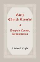 Early Church Records Of Dauphin County, Pennsylvania 1585493104 Book Cover