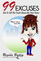 99 Excuses: Not To Tell The Truth About My Teen Years 1492923796 Book Cover