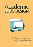 Academic Slide Design: Visual Communication for Teaching and Learning 0998868205 Book Cover