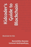 Kidcoder's Guide to Blockchain: Blockchain for Kids B0FKH5PG3B Book Cover
