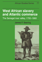 West African Slavery and Atlantic Commerce: The Senegal River Valley, 1700-1860 (African Studies) 0521534526 Book Cover