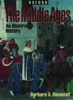 The Middle Ages: An Illustrated History 0195103599 Book Cover