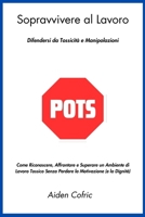 Sopravvivere al Lavoro: Difendersi da Tossicità e Manipolazioni (Italian Edition) B0F2G96FW4 Book Cover