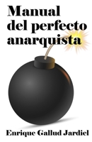 Manual del perfecto anarquista: Arte y ciencia de llevar la contraria B08995JQWZ Book Cover
