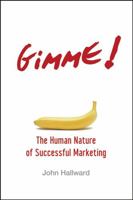 Gimme! The Human Nature of Successful Marketing 047010029X Book Cover