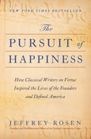 The Pursuit of Happiness: How Classical Writers on Virtue Inspired the Lives of the Founders and Defined America 1668002477 Book Cover