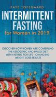 Intermittent Fasting for Women In 2019 : Discover How Women Are Combining the Ketogenic and Paleo Diet with Fasting for Life-Changing Weight Loss Results 1950788105 Book Cover