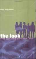 The Look: Does God Really Care What I Wear? 0940110431 Book Cover