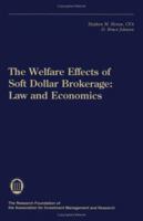 The Welfare Effects of Soft Dollar Brokerage: Law and Economics (Research Foundation of AIMR and Blackwell Series in Finance) 0943205484 Book Cover