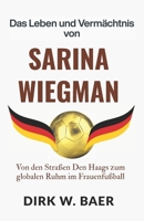 Das Leben und Vermächtnis von Sarina Wiegman: Von den Straßen Den Haags zum globalen Ruhm im Frauenfußball (Legenden des Fußballs) (German Edition) B0FN88M9B5 Book Cover
