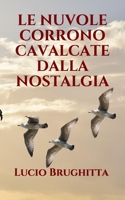LE NUVOLE CORRONO CAVALCATE DALLA NOSTALGIA (Italian Edition) 1698209916 Book Cover