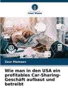 Wie man in den USA ein profitables Car-Sharing-Geschäft aufbaut und betreibt (German Edition) 6209902103 Book Cover