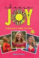 Choose Joy: A Survivor's Guide for Hope 1962570991 Book Cover