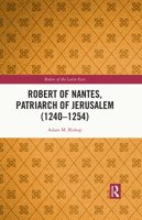 Robert of Nantes, Patriarch of Jerusalem (1240-1254) (Rulers of the Latin East) 1032267046 Book Cover