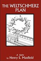 The Weltschmerz Plan 0966628950 Book Cover